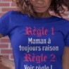 Règle 1 Maman à toujours raison