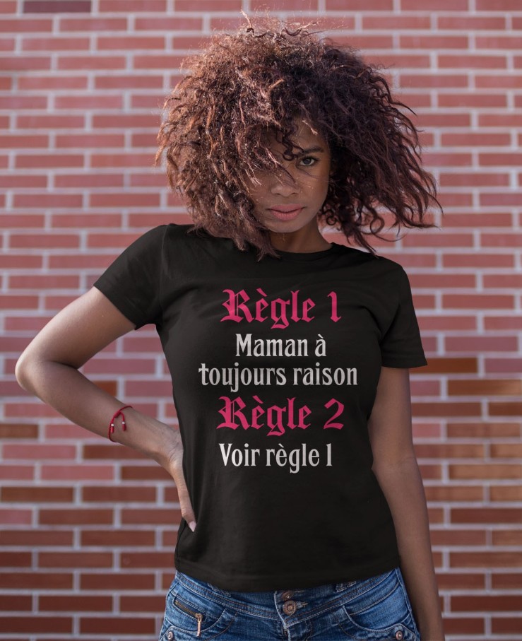 Règle 1 Maman à toujours raison