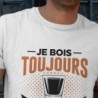 Je bois toujours avec